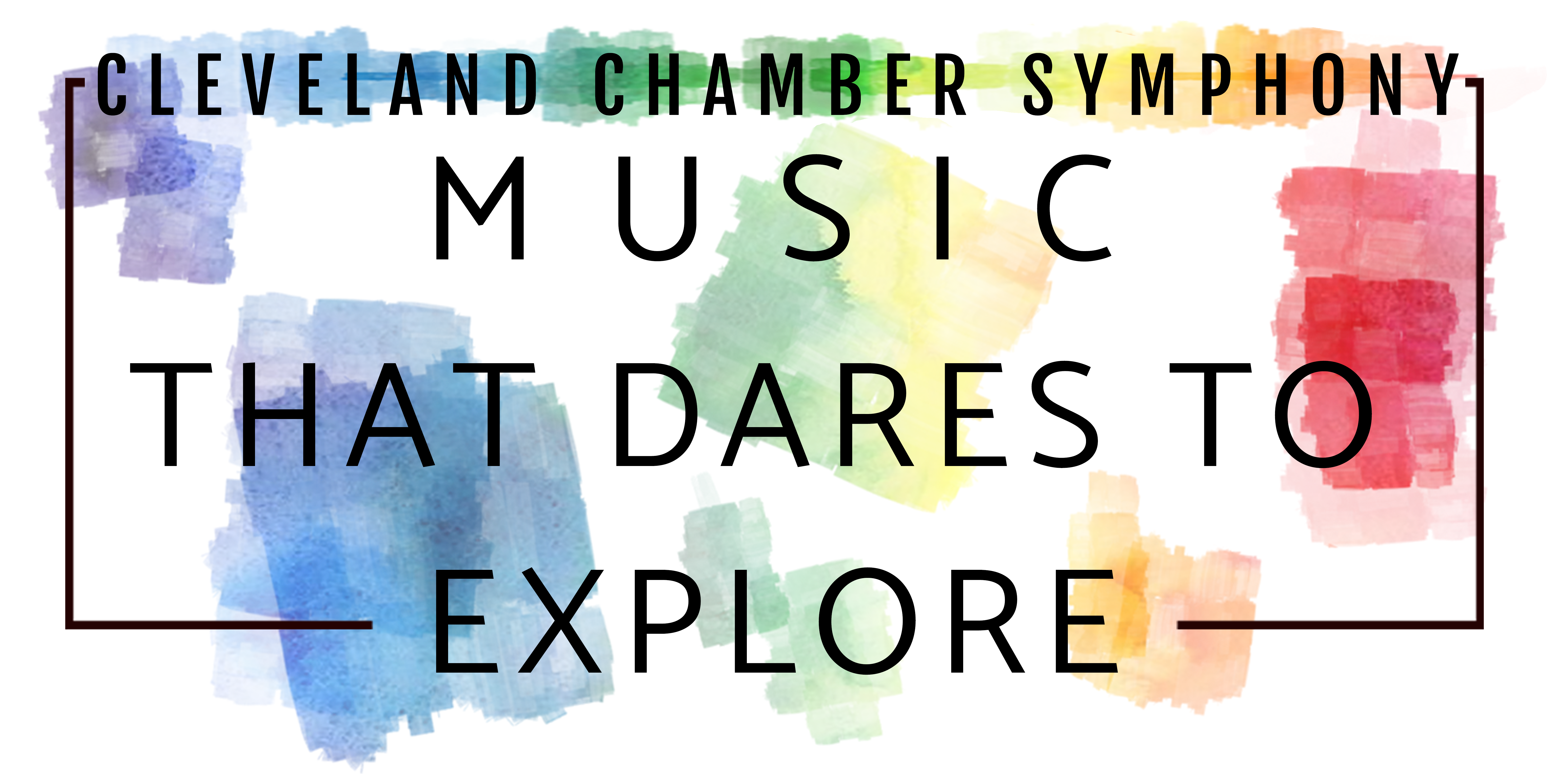 Cleveland Chamber Symphony Music that dares to Explore!